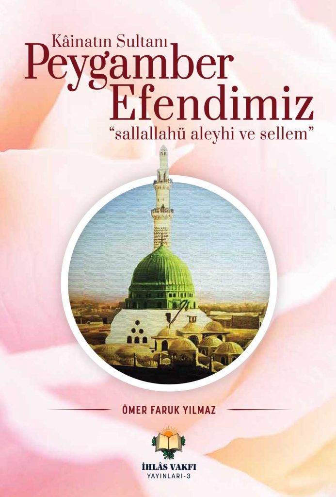 Kâinatın Sultanı Peygamber Efendimiz "sallallahü aleyhi ve sellem"
